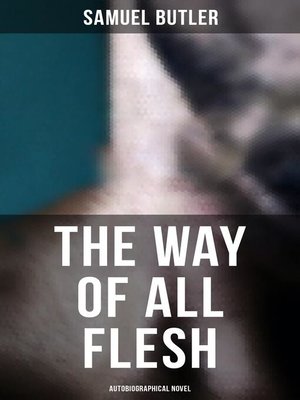 cover image of The Way of All Flesh (Autobiographical Novel)